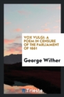 Vox Vulgi : A Poem in Censure of the Parliament of 1661 - Book