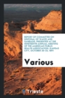 Report of Committee on Disposal of Waste and Garbage : Presented at the Nineteenth Annual Meeting of the American Public Health Association, Kansas City, October 20-23, 1891 - Book