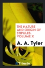 The Nature and Origin of Stipules. Volume X - Book