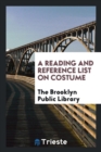 A Reading and Reference List on Costume - Book