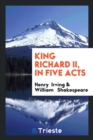 King Richard II, in Five Acts - Book