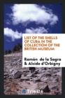 List of the Shells of Cuba in the Collection of the British Museum - Book