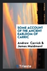Some Account of the Ancient Earldom of Carric - Book