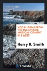 Vocal Gems from the Billionaire : Musical Comedy in 3 Acts - Book