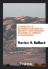 Handbook of Blunders Designed to Prevent 1,000 Common Blunders in Writing and Speaking - Book