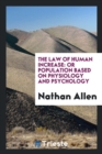 The Law of Human Increase : Or Population Based on Physiology and Psychology - Book