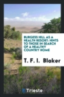 Burgess Hill as a Health Resort : Hints to Those in Search of a Healthy Country Home - Book
