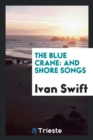 The Blue Crane : And Shore Songs - Book