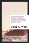 The Financier Economic Series.-No.I. the Recent Financial, Industrial, and Commercial Experiences of the United States : A Curious Chapter in Politico-Economic History - Book