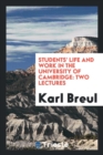 Students' Life and Work in the University of Cambridge : Two Lectures - Book
