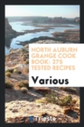 North Auburn Grange Cook Book : 275 Tested Recipes - Book