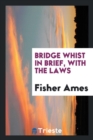 Bridge Whist in Brief, with the Laws - Book