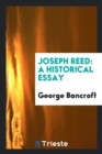 Joseph Reed : A Historical Essay - Book
