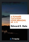 A Summer Vacation : Four Sermons. Pp. 1-71 - Book