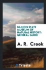 Illinois State Museum of Natural History : General Guide - Book
