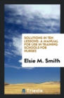 Solutions in Ten Lessons : A Manual for Use in Training Schools for Nurses - Book