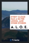 Every Cloud Has a Silver Lining, and Other Stories - Book