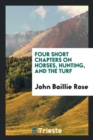 Four Short Chapters on Horses, Hunting, and the Turf - Book