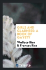 Girls and Gladness : A Book of Gayety - Book