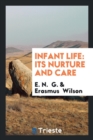 Infant Life : Its Nurture and Care - Book