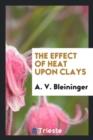 The Effect of Heat Upon Clays - Book