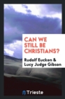 Can We Still Be Christians? - Book