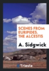 Scenes from Euripides. the Alcestis - Book