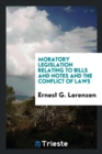 Moratory Legislation Relating to Bills and Notes and the Conflict of Laws - Book