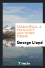 Soldanella, a Fragment : And Other Poems - Book