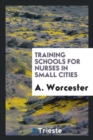 Training Schools for Nurses in Small Cities - Book