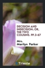 Decision and Indecision; Or, the Two Cousins. Pp.3-67 - Book