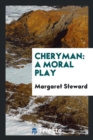 Cheryman : A Moral Play - Book