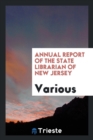 Annual Report of the State Librarian of New Jersey - Book