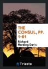 The Consul, Pp. 1-61 - Book