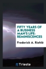 Fifty Years of a Business Man's Life : Reminiscences - Book