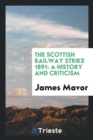 The Scottish Railway Strike 1891 : A History and Criticism - Book