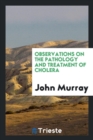 Observations on the pathology and treatment of cholera - Book