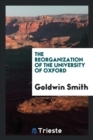 The Reorganization of the University of Oxford - Book