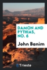 Damon and Pythias, No. 6 - Book