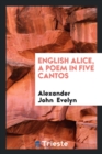English Alice, a Poem in Five Cantos - Book