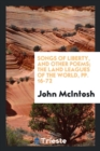 Songs of Liberty, and Other Poems; The Land Leagues of the World, Pp. 16-72 - Book