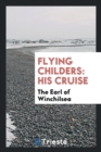 Flying Childers : His Cruise - Book