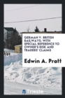 German V. British Railways : With Special Reference to Owner's Risk and Traders' Claims - Book