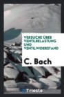 Versuche  ber Ventilbelastung Und Ventilwiderstand - Book