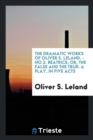 The Dramatic Works of Oliver S. Leland. - No.3. Beatrice; Or, the False and the True : A Play, in Five Acts - Book