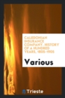 Caledonian Insurance Company. History of a Hundred Years, 1805-1905 - Book
