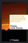 The Gates of the East : Ten Chapters on the Isthmus of Suez Canal - Book