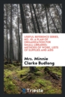 Useful Reference Series, No. 19; A Plan of Organization for Small Libraries : Methods of Work, Lists of Supplies and AIDS - Book