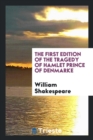 The First Edition of the Tragedy of Hamlet Prince of Denmarke - Book