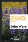 Hints to Young Men on the True Relation of the Sexes - Book